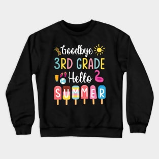 Student Teacher Goodbye 3rd Grade Hello Summer Break Holiday Crewneck Sweatshirt